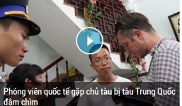 Vụ tàu cá bị TQ đâm chìm: Phóng viên nước ngoài: 'Chúng tôi rất bức xúc'